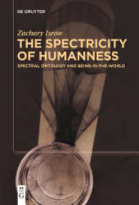 The Spectricity of Humanness : Spectral Ontology and Being-in-the-World （2024. XVII, 218 S. 1 b/w and 1 col. ill. 230 mm）