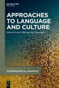 Approaches to Language and Culture (Anthropological Linguistics [AL] 1) （2024. XIII, 558 S. 18 b/w and 8 col. ill., 8 b/w tbl. 230 mm）