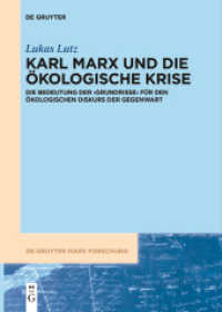 Karl Marx und die ökologische Krise : Die Bedeutung der 'Grundrisse' für den ökologischen Diskurs der Gegenwart (De Gruyter Marx Forschung 3) （2024. IX, 413 S. 240 mm）