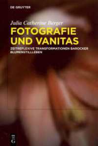 Fotografie und Vanitas : Zeitreflexive Transformationen barocker Blumenstillleben （2025. 350 S. 10 b/w and 29 col. ill. 230 mm）