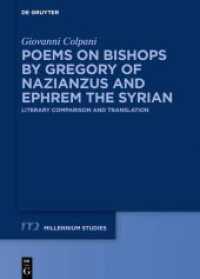 Poems on Bishops by Gregory of Nazianzus and Ephrem the Syrian : Literary Comparison and Translation (Millennium-Studien / Millennium Studies 111) （2025. XIV, 665 S. 4 b/w tbl. 240 mm）
