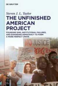 The Unfinished American Project : Founding Sins, Institutional Failures, and Expanding Democracy to Form a More Perfect Union （2024. X, 171 S. 2 b/w and 1 col. ill., 19 b/w tbl. 230 mm）