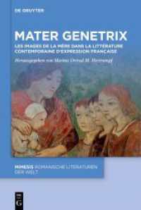 Mater Genetrix : Les images de la mère dans la littérature contemporaine d'expression française (Mimesis 120) （2024. VI, 228 S. 230 mm）