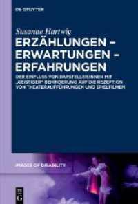 Erzählungen - Erwartungen - Erfahrungen : Der Einfluss von Darsteller:innen mit "geistiger" Behinderung auf die Rezeption von Theateraufführungen und Spielfilmen (Images of Disability / Imágenes de la diversidad funcional 9) （2024. VIII, 275 S. 32 col. ill. 230 mm）