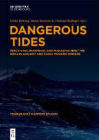 Dangerous Tides : Perceiving, Imagining, and Managing Maritime Risks in Ancient and Early Modern Worlds (TRANSMARE. Maritime Studies and the Movement of People, Goods, and Ideas from Antiquity to the Present) （2025. V, 280 S. 2 b/w and 20 col. ill. 240 mm）
