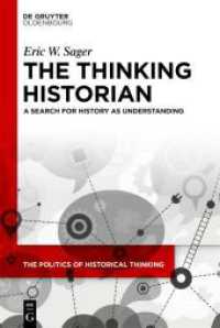 The Thinking Historian : A Search for History as Understanding (The Politics of Historical Thinking 7) （2025. VII, 156 S. 230 mm）