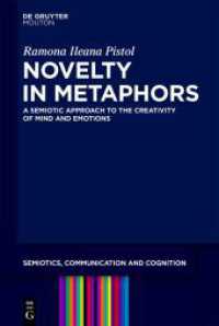Novelty in Metaphors : A Semiotic Approach to the Creativity of Mind and Emotions (Semiotics, Communication and Cognition [SCC] 42) （2025. 230 S. 1 b/w and 1 col. ill. 230 mm）