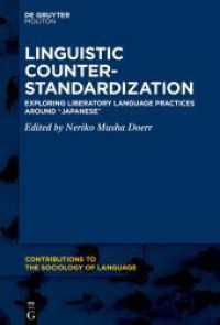 Linguistic Counter-Standardization : Exploring Liberatory Language Practices around "Japanese" (Contributions to the Sociology of Language [CSL] 131) （2024. IX, 236 S. 1 b/w and 5 col. ill., 2 b/w tbl. 230 mm）
