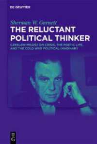 The Reluctant Political Thinker : Czeslaw Milosz on Crisis, the Poetic Life, and the Cold War Political Imaginary （2025. VIII, 201 S. 230 mm）