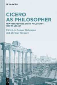 Cicero as Philosopher : New Perspectives on His Philosophy and Its Legacy （2024. VI, 412 S. 1 b/w tbl. 230 mm）
