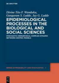 Epidemiological Processes in the Biological and Social Sciences : Stochastic Hierarchical Complex Dynamic Network-centric Models (De Gruyter Series in Probability and Stochastics 6) （2025. XVIII, 214 S. 22 b/w and 3 col. ill., 4 b/w tbl. 240 mm）