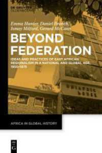 Beyond Federation : Ideas and Practices of East African Regionalism in a National and Global Age, 1950-1975 (Africa in Global History 12) （2025. 320 S. 230 mm）