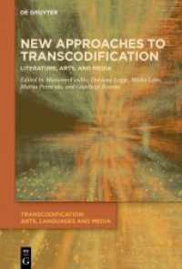 New Approaches to Transcodification : Literature, Arts, and Media (Transcodification: Arts, Languages and Media 7) （2025. 360 S. 21 b/w ill. 230 mm）
