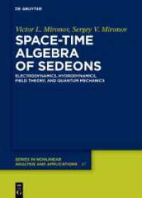Space-Time Algebra of Sedeons : Electrodynamics, Hydrodynamics, Field Theory, and Quantum Mechanics (De Gruyter Series in Nonlinear Analysis and Applications 47) （2025. XIV, 198 S. 4 b/w and 40 col. ill., 8 b/w tbl. 240 mm）