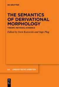 The Semantics of Derivational Morphology : Theory， Methods， Evidence (Linguistische Arbeiten 586)