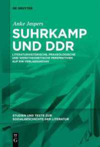 Suhrkamp und DDR : Literaturhistorische， praxeologische und werktheoretische Perspektiven auf ein Verlagsarchiv (Studien und Texte zur Sozialgeschichte der Literatur 159)