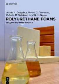 Polyurethane Foams : Coconut Oil-Based Polyols （2025. XIV, 198 S. 49 b/w and 16 col. ill., 40 b/w tbl. 240 mm）