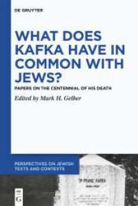 What Does Kafka have in Common with Jews? : Papers on the Centennial of his Death (Perspectives on Jewish Texts and Contexts 30) （2025. V, 295 S. 4 b/w and 1 col. ill. 230 mm）