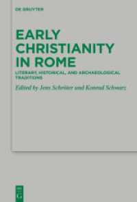 Early Christianity in Rome : Literary, Historical, and Archaeological Traditions (Beihefte zur Zeitschrift für die neutestamentliche Wissenschaft 272) （2025. 240 S. 14 b/w ill. 230 mm）