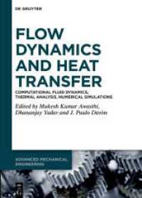 Flow Dynamics and Heat Transfer : Computational Fluid Dynamics, Thermal Analysis, Numerical Simulations (Advanced Mechanical Engineering) （2025. XV, 360 S. 40 b/w and 90 col. ill. 240 mm）