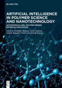 Artificial Intelligence in Polymer Science and Nanotechnology : Autonomous Labs, Polymer Design, Materials Simulation （2025. X, 440 S. 3 b/w and 40 col. ill., 27 b/w and 0 col. tbl. 240 mm）