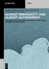 Almost Periodicity and Almost Automorphy : for Evolution Equations and Partial Functional Differential Equations (De Gruyter STEM) （2025. X, 456 S. 3 b/w and 9 col. ill. 240 mm）