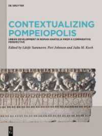 Contextualizing Pompeiopolis : Urban Development in Roman Anatolia from a Comparative Perspective （2025. 710 S. 115 b/w and 402 col. ill. 280 mm）