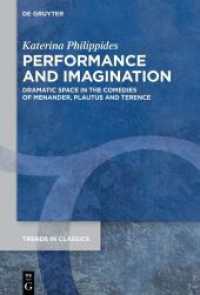 Performance and Imagination : Dramatic Space in the Comedies of Menander, Plautus and Terence (Trends in Classics - Supplementary Volumes 186) （2025. XI, 204 S. 230 mm）