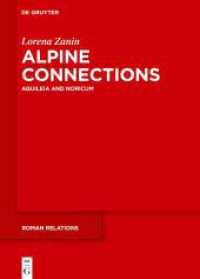 Alpine Connections : Aquileia and Noricum (Roman Relations 2) （2025. X, 510 S. 29 b/w and 100 col. ill., 8 b/w tbl. 240 mm）