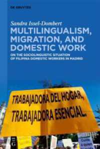 Multilingualism, Migration, and Domestic Work : On the Sociolinguistic Situation of Filipina Domestic Migrant Workers in Spain （2025. 386 S. 3 b/w and 9 col. ill., 17 b/w tbl. 230 mm）