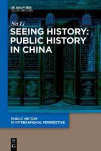Seeing History: Public History in China (Public History in International Perspective 3) （2025. XI, 289 S. 21 b/w ill., 2 b/w tbl., 10 b/w graphics. 230 mm）