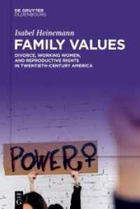 Family Values : Divorce, Working Women, and Reproductive Rights in Twentieth-Century America （2025. VIII, 498 S. 25 b/w ill., 4 b/w tbl. 230 mm）