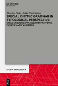 Special Onymic Grammar in Typological Perspective : Cross-Linguistic Data, Recurrent Patterns, Functional Explanations (Studia Typologica 34) （2025. XVIII, 258 S. 26 b/w and 26 col. ill., 30 b/w and 2 col. tbl. 23）