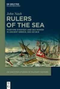 Rulers of the Sea : Maritime Strategy and Sea Power in Ancient Greece， 550-321 BCE (De Gruyter Studies in Military History 8)