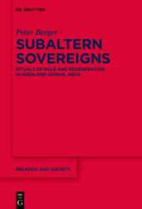 Subaltern Sovereigns : Rituals of Rule and Regeneration in Highland Odisha， India (Religion and Society 66)