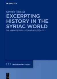 Excerpting History in the Syriac World : The Miaphysite Collections (6th-10th c.) (Millennium-Studien / Millennium Studies)