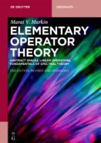 Elementary Operator Theory : Abstract Spaces, Linear Operators, Fundamentals of Spectral Theory (De Gruyter Textbook) （2. Aufl.）