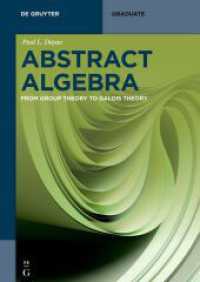 Abstract Algebra : From Group Theory to Galois Theory (De Gruyter Textbook)