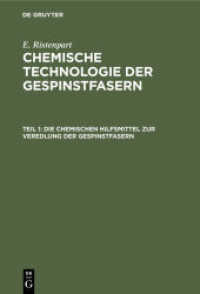 Die chemischen Hilfsmittel zur Veredlung der Gespinstfasern : Eigenschaften， Darstellung， Prüfung und praktische Anwendung