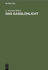 Das Gasglühlicht : Seine Geschichte， Herstellung und Anwendung. Ein Handbuch für die Beleuchtungsindustrie