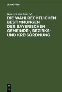 Die wahlrechtlichen Bestimmungen der Bayerischen Gemeinde-， Bezirks- und Kreisordnung : Mit der Gemeinde-， Bezirks- und Kreiswahlordnung