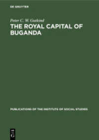 The Royal Capital of Buganda : A study of international conflict and external ambiguity (Publications of the Institute of Social Studies 12)