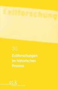 Exilforschungen im historischen Prozess (Exilforschung 30)
