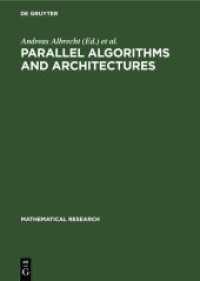 Parallel Algorithms and Architectures : Proceedings of the International Workshop on Parallel Algorithms and Architectures held in Suhl (GDR)， May 25-30， 1987 (Mathematical Research 38)