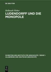 Ludendorff und die Monopole : Deutsche Kriegspolitik 1916-1918 (Schriften des Instituts für Geschichte / Reihe 1: Allgemeine und Deutsche Geschichte 28)