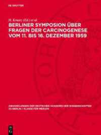 Berliner Symposion über Fragen der Carcinogenese vom 11. bis 16. Dezember 1959 (Abhandlungen der Deutschen Akademie der Wissenschaften zu Berlin / Klasse für Medizin 1960,3) （1960. 544 S. Mit 239 Abb., davon 183 auf 79 Kunstdrucktaf. und 69 Tab.）