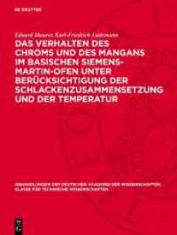 Das Verhalten des Chroms und des Mangans im basischen Siemens-Martin-Ofen unter Berücksichtigung der Schlackenzusammense (Abhandlungen der Deutschen Akademie der Wissenschaften. Klasse für Technische Wissenschaften 1953，2)