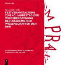 Festveranstaltung zum 40. Jahrestag der Wiedereröffnung der Akademie der Wissenschaften der DDR : Leibniz-Tag am 4. Juli 1986 (Sitzungsberichte der Akademie der Wissenschaften der DDR)