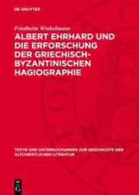Albert Ehrhard und die Erforschung der griechisch-byzantinischen Hagiographie (Texte und Untersuchungen zur Geschichte der altchristlichen Literatur 111)