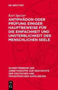 Antiphädon oder Prüfung einiger Hauptbeweise für die Einfachheit und Unsterblichkeit der menschlichen Seele : 1785 (Schriftenreihe der Arbeitsgruppe zur Geschichte der deutschen und französischen Aufklärung)